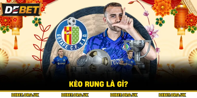 Kèo rung là gì? 